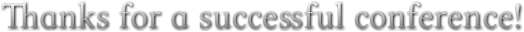 Thanks for a successful conference! Thanks for a successful conference!